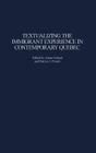 Textualizing the Immigrant Experience in Contemporary Quebec (Contributions to the Study of World Literature #127) By Susan Ireland (Editor), Patrice Proulx (Editor) Cover Image