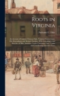 Roots in Virginia; an Account of Captain Thomas Hale, Virginia Frontiersman, His Descendants and Related Families. With Genealogies and Sketches of Ha Cover Image