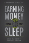 Earning Money While You Sleep: One Simple Secret to Financial Freedom Cover Image