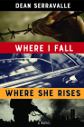 Where I Fall, Where She Rises By Dean Serravalle Cover Image