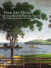 Folk Art Murals of the Rufus Porter School: New England Landscapes: 1825-1845 Cover Image