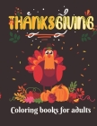 Thanksgiving Coloring Books For Adults: This is a perfect gift for a happy Thanksgiving day: cockatoo parrots, foxes, turkeys, pumpkins, and more... Cover Image