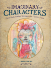 Imaginary Characters: Mixed-Media Painting Techniques for Figures and Faces By Karen O'Brien Cover Image