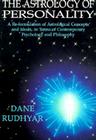 The Astrology of Personality: A Re-Formulation of Astrological Concepts and Ideals, in Terms of Contemporary Psychology and Philosophy By Dane Rudhyar Cover Image
