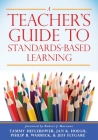 Teacher's Guide to Standards-Based Learning: (An Instruction Manual for Adopting Standards-Based Grading, Curriculum, and Feedback) Cover Image