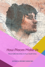 How Places Make Us: Novel LBQ Identities in Four Small Cities (Fieldwork Encounters and Discoveries) Cover Image