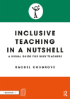 Inclusive Teaching in a Nutshell: A Visual Guide for Busy Teachers By Rachel Cosgrove Cover Image