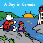 A Day in Canada (Canada Concept Books) By Per-Henrik Gürth, Per-Henrik Gürth (Illustrator) Cover Image