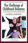 The Challenge of Childhood Diabetes: Family Strategies for Raising a Healthy Child By Laura Plunkett, Linda Weltner (With) Cover Image