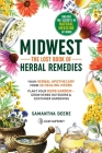 Midwest-The Lost Book of Herbal Remedies, Unlock the Secrets of Natural Medicine at Home By Samantha Deere Cover Image