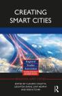 Creating Smart Cities (Regions and Cities) By Claudio Coletta (Editor), Leighton Evans (Editor), Liam Heaphy (Editor) Cover Image