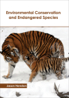 Environmental Conservation and Endangered Species By Jason Hendon (Editor) Cover Image