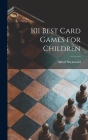 101 Best Card Games for Children By Alfred 1911- Sheinwold Cover Image