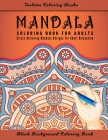 Mandala Coloring Book For Adults: An Adult Coloring Book Featuring 50 of the World's Most Beautiful Mandalas for Stress Relief and Relaxation (Black B Cover Image