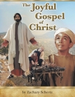 The Joyful Gospel of Christ By Zachary Schertz, Todd L. Thomas (Illustrator) Cover Image