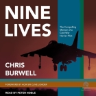 Nine Lives: The Compelling Memoir of a Cold War Harrier Pilot By Chris Burwell, Peter Noble (Read by) Cover Image