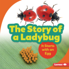The Story of a Ladybug: It Starts with an Egg (Step by Step) Cover Image