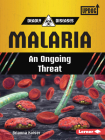 Malaria: An Ongoing Threat By Brianna Kaiser Cover Image