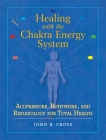 Healing with the Chakra Energy System: Acupressure, Bodywork, and Reflexology for Total Health Cover Image