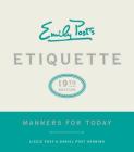 Emily Post's Etiquette, 19th Edition: Manners for Today By Lizzie Post, Daniel Post Senning Cover Image