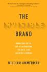 The Invisible Brand: Marketing in the Age of Automation, Big Data, and Machine Learning By William Ammerman Cover Image