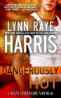 Dangerously Hot: A Hostile Operations Team Novel By Lynn Raye Harris Cover Image