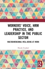 Workers' Voice, Hrm Practice, and Leadership in the Public Sector: Multidimensional Well-Being at Work By Nicole Cvenkel Cover Image