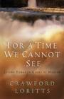For a Time We Cannot See: Living Today In Light of Heaven Cover Image