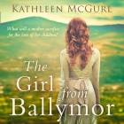 The Girl from Ballymor Lib/E By Avena Wallace (Read by), Kathleen McGurl Cover Image