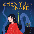 Zhen Yu and the Snake By Erica Lyons, Renia Metallinou (Illustrator) Cover Image