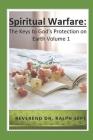 Spiritual Warfare: The Keys to God's Protection on Earth (Volume #1) Cover Image