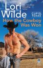 Cupid, Texas: How the Cowboy Was Won By Lori Wilde Cover Image