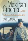Mexican Cinema: Reflections of a Society, 1896-2004, 3D Ed. By Carl J. Mora Cover Image