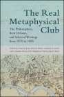 The Real Metaphysical Club: The Philosophers, Their Debates, and Selected Writings from 1870 to 1885 By Frank X. Ryan (Editor), Brian E. Butler (Editor), James A. Good (Editor) Cover Image