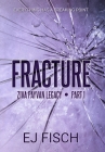 Fracture: Ziva Payvan Legacy, Part 1 By Ej Fisch Cover Image