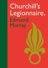 Churchill's Legionnaire Edmund Murray By Bill Murray Cover Image
