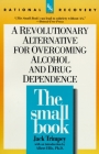 The Small Book: A Revolutionary Alternative for Overcoming Alcohol and Drug Dependence Cover Image