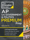 Princeton Review AP U.S. Government & Politics Premium Prep, 22nd Edition: 6 Practice Tests + Complete Content Review + Strategies & Techniques (College Test Preparation) By The Princeton Review Cover Image