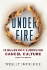 Under Fire: 13 Rules for Surviving Cancel Culture and Other Crises Cover Image
