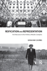 Reification and Representation: Architecture in the Politico-Media-Complex (Routledge Research in Architecture) By Graham Cairns Cover Image