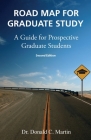 Road Map for Graduate Study: A Guide for Prospective Graduate Students: Second Edition By Don Martin Cover Image