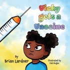 Vicky gets a Vaccine By Brian Lardner Cover Image