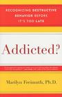 Addicted?: Recognizing Destructive Behaviors Before It's Too Late Cover Image