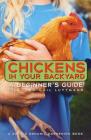 Chickens in Your Backyard: A Beginner's Guide Cover Image