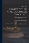 New Homoeopathic Pharmacopæia & Posology: Or the Mode of Preparing Homoeopathic Medicines and the Administration of Doses Cover Image