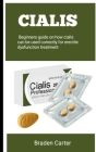 Cialis: Beginners Guide On How Cialis Can Be Used Correctly For Erectile Dysfunction Treatment Cover Image