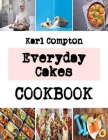 Everyday Cakes: Top unbelievable Cookie Recipes By Karl Compton Cover Image