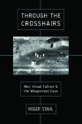 Through the Crosshairs: War, Visual Culture, and the Weaponized Gaze (War Culture) By Roger Stahl Cover Image
