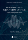 An Introduction to Quantum Optics: Photon and Biphoton Physics (Optics and Optoelectronics) By Yanhua Shih Cover Image