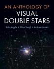 An Anthology of Visual Double Stars By Bob Argyle, Mike Swan, Andrew James Cover Image